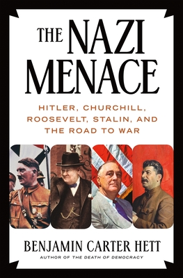 NAZI MENACE: HITLER, CHURCHILL, ROOSEVELT, STALIN & THE ROAD TO WAR