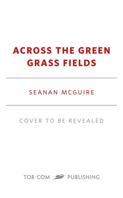 ACROSS THE GREEN GRASS FIELDS