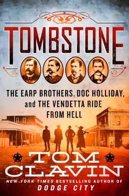 Image for Tombstone: The Earp Brothers, Doc Holliday, and the Vendetta Ride from Hell