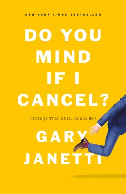 Do You Mind If I Cancel: (Things That Still Annoy Me)