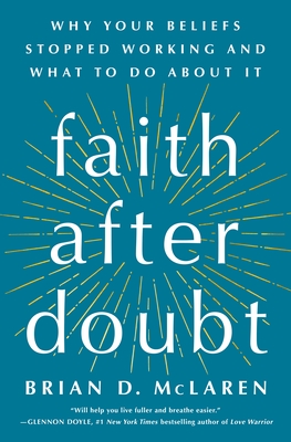 Faith After Doubt: Why Your Beliefs Stopped Working and What to Do About It