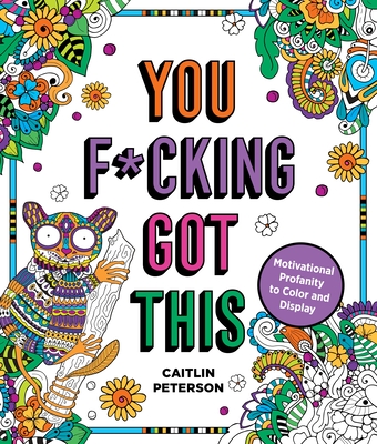 Image for YOU F*CKING GOT THIS: MOTIVATIONAL PROFANITY TO COLOR & DISPLAY