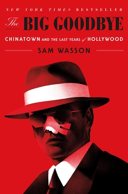 Image for The Big Goodbye: Chinatown and the Last Years of Hollywood