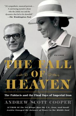 Image for The Fall of Heaven: The Pahlavis and the Final Days of Imperial Iran