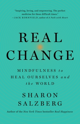 Real Change: Mindulness to Heal Ourselves and the World