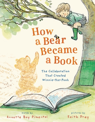How a Bear Became a Book: The Collaboration That Created Winni-the-Pooh