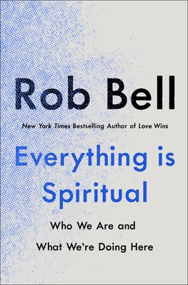 Image for Everything Is Spiritual: Finding Your Way in a Turbulent World