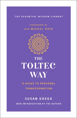 Toltec Way: A Guide to Personal Transformation