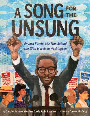Image for A Song for the Unsung: Bayard Rustin, the Man Behind the 1963 March on Washington A Song for the Unsung: Bayard Rustin, the Man Behind the 1963 March on Washington