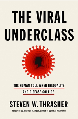 Viral Underclass: The Human Toll When Inequality and Disease Collide