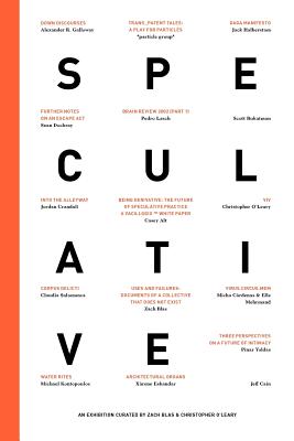 Speculative: An Exhibition Curated By Zach Blas & Christopher O'leary