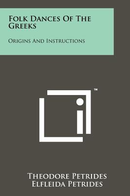 Image for Folk Dances Of The Greeks: Origins And Instructions Folk Dances Of The Greeks: Origins And Instructions