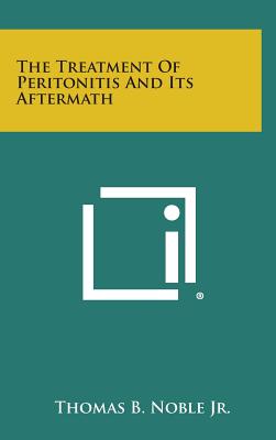 The Treatment of Peritonitis and Its Aftermath