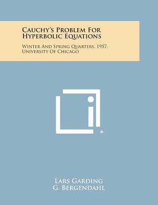 Image for Cauchy's Problem For Hyperbolic Equations: Winter And Spring Quarters, 1957, University Of Chicago