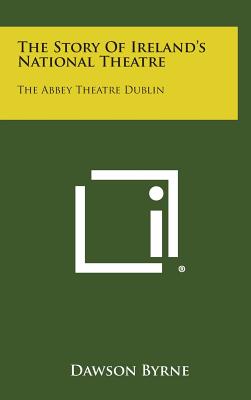 The Story of Ireland's National Theatre: The Abbey Theatre Dublin Image for The Story of Ireland's National Theatre: The Abbey Theatre Dublin