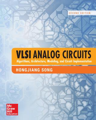 VLSI Analog Circuits Algorithms, Architecture, Modeling, and Circuit Implementation, Second Edition