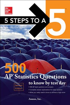 5 Steps to a 5: 500 AP Statistics Questions to Know by Test Day, Second Edition (Mcgraw-hill 5 Steps to a 5)