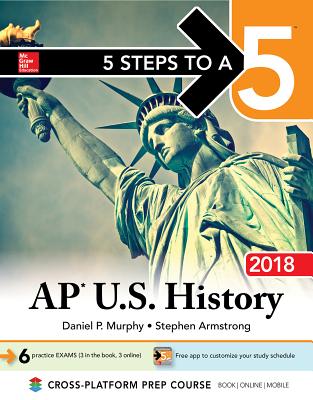 Image for 5 Steps to a 5: AP U.S. History 2018, Edition (McGraw-Hill 5 Steps to A 5) 5 Steps to a 5: AP U.S. History 2018, Edition (McGraw-Hill 5 Steps to A 5)