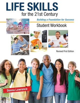 Life Skills for the 21st Century: Building a Foundation for Success, Student Workbook