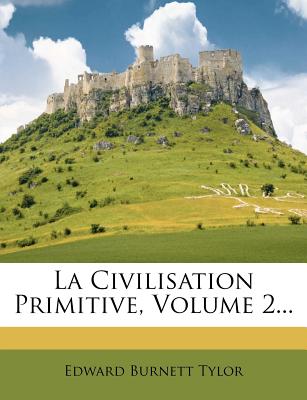 La Civilisation Primitive, Volume 2. (French Edition)