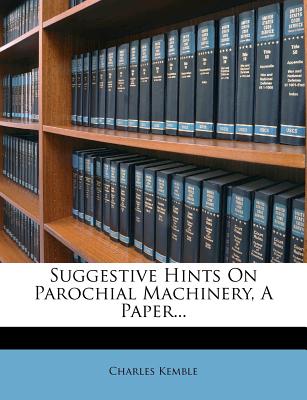 Suggestive Hints On Parochial Machinery, A Paper.