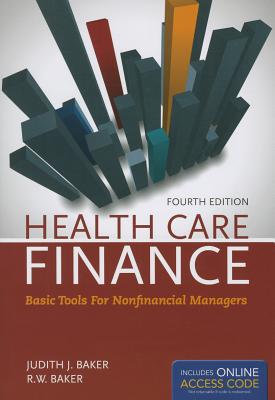 OUT OF PRINT: Health Care Finance 4e: Basic Tools for Nonfinancial Managers (Health Care Finance (Baker))
