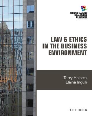 Law & Ethics in the Business Environment (Cengage Learning Legal Studies in Business)