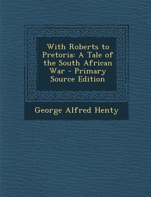 With Roberts to Pretoria: A Tale of the South African War (German Edition)
