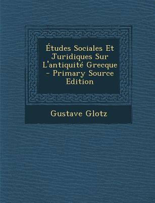 tudes Sociales Et Juridiques Sur L'antiquit Grecque (French Edition)