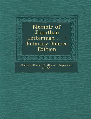 Memoir of Jonathan Letterman, M. D. (Surgeon United States Army and Medical Director of the Army of the Potomac).