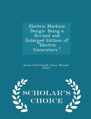 Image for Electric Machine Design: Being a Revised and Enlarged Edition of Electric Generators. - Scholar's Choice Edition