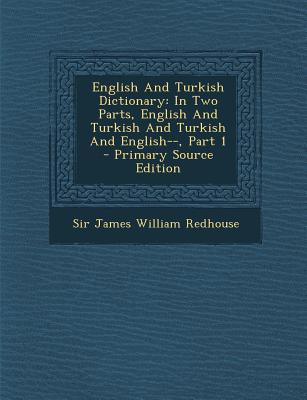 English And Turkish Dictionary: In Two Parts, English And Turkish And Turkish And English--, Part 1
