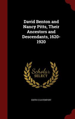 Image for David Benton and Nancy Pitts, Their Ancestors and Descendants, 1620-1920