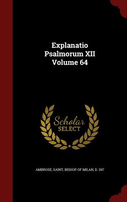 Image for Explanatio Psalmorum XII Volume 64
