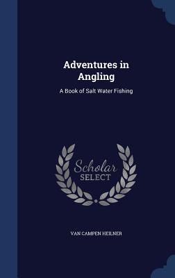 Image for Adventures in Angling: A Book of Salt Water Fishing