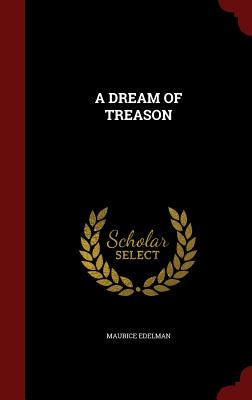 A DREAM OF TREASON EDELMAN, MAURICE