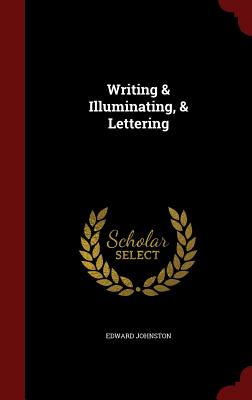 Writing & Illuminating, & Lettering