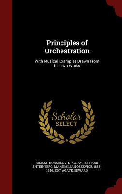 Image for Principles of Orchestration: With Musical Examples Drawn From his own Works Principles of Orchestration: With Musical Examples Drawn From his own Works