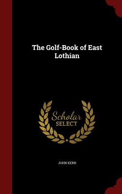The Golf-Book of East Lothian