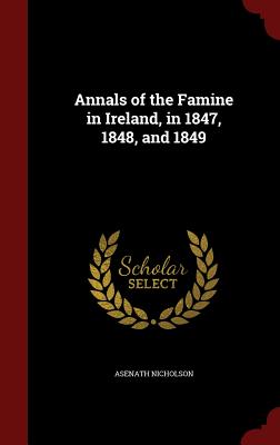Image for Annals of the Famine in Ireland, in 1847, 1848, and 1849