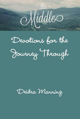 The Middle: Devotions for the Journey Through