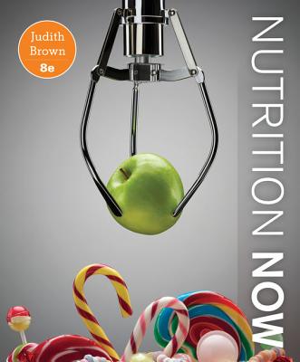 Nutrition Now, 8th Edition, Student Textbook, c. 2016
