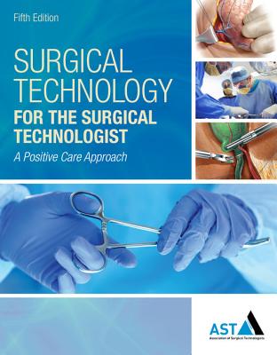 Image for Surgical Technology for the Surgical Technologist: A Positive Care Approach (MindTap Course List) 5th Edition Surgical Technology for the Surgical Technologist: A Positive Care Approach (MindTap Course List) 5th Edition