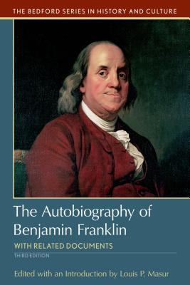 The Autobiography of Benjamin Franklin: with Related Documents (Bedford Series in History and Culture)