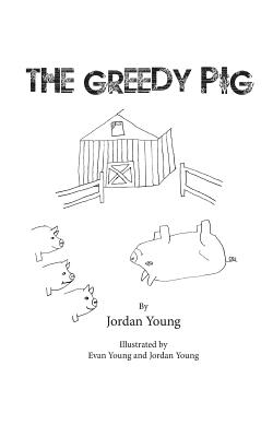 The Greedy Pig [Paperback] Young, Jordan