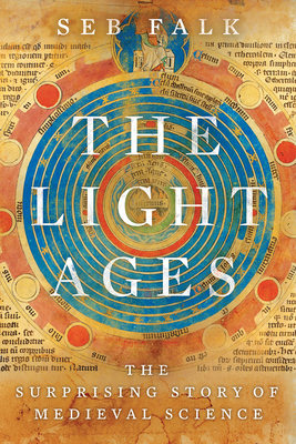 Light Ages: The Surprising Story of Medieval Science