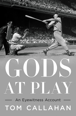 Gods at Play: An Eyewitness Account of Great Moments in American Sports