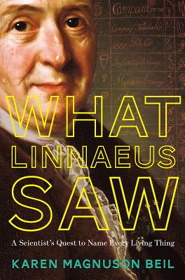 Image for What Linnaeus Saw: A Scientist's Quest to Name Every Living Thing What Linnaeus Saw: A Scientist's Quest to Name Every Living Thing
