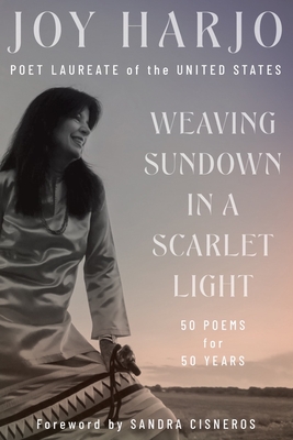 Weaving Sundown in a Scarlet Light: 50 Poems for 50 Years