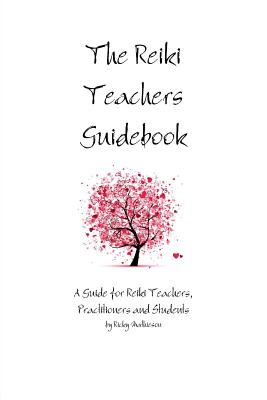 The Reiki Teachers Guidebook: A Guide for Reiki Teachers, Practitioners and Students Image for The Reiki Teachers Guidebook: A Guide for Reiki Teachers, Practitioners and Students